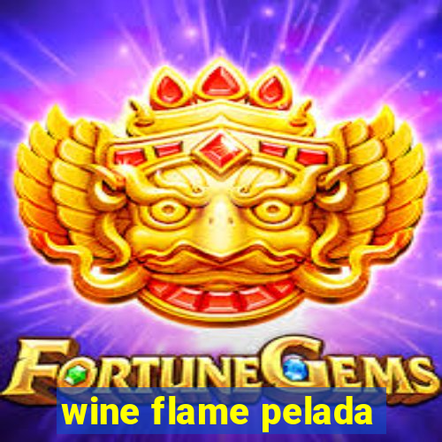 wine flame pelada